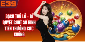 Bạch Thủ Lô - Bí Quyết Chốt Số Rinh Tiền Thưởng Cực Khủng