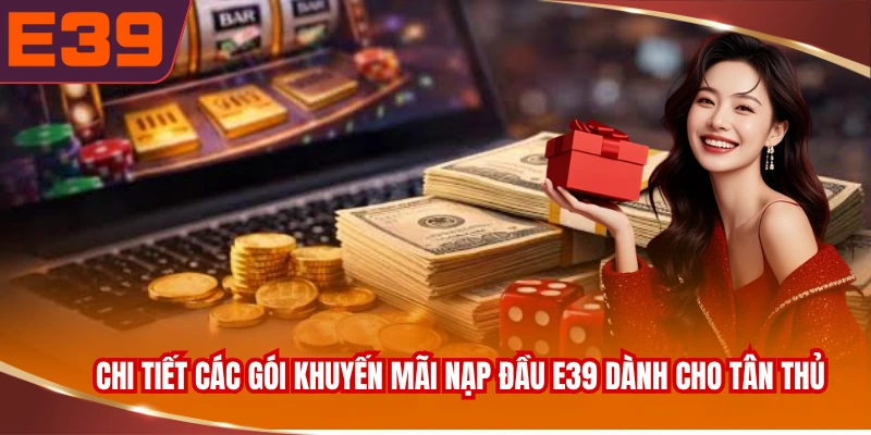Chi tiết các gói khuyến mãi nạp đầu E39 dành cho tân thủ