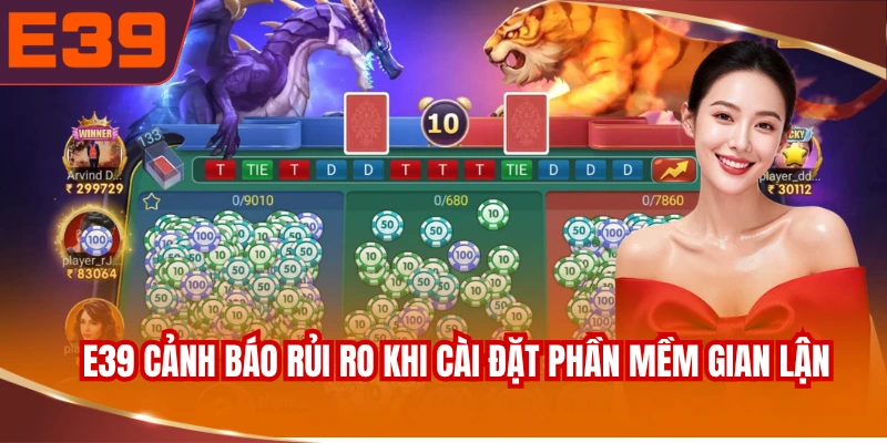 e39-canh-bao-rui-ro-khi-cai-dat-phan-mem-gian-lan E39 cảnh báo rủi ro khi cài đặt phần mềm gian lận